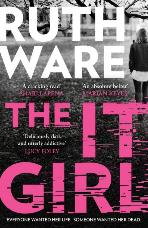 Ware Ruth: The It Girl: The deliciously dark new thriller from the global bestseller