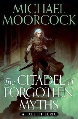 Moorcock Michael: The Citadel of Forgotten Myths