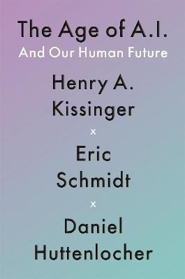 Kissinger Henry A.: The Age of AI : And Our Human Future