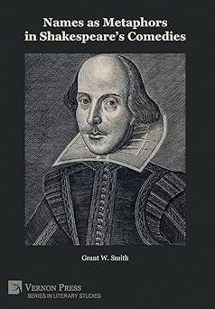 Smith Grant W.: Names as Metaphors in Shakespeare’s Comedies