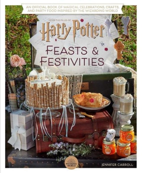 Carroll Jennifer: Harry Potter - Festivities and Feasts