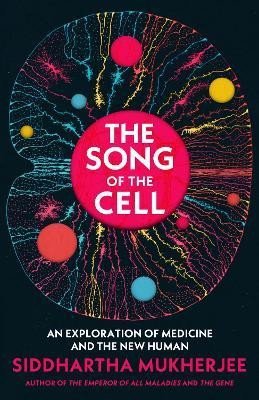 Mukherjee Siddhartha: The Song of the Cell: The Story of Life