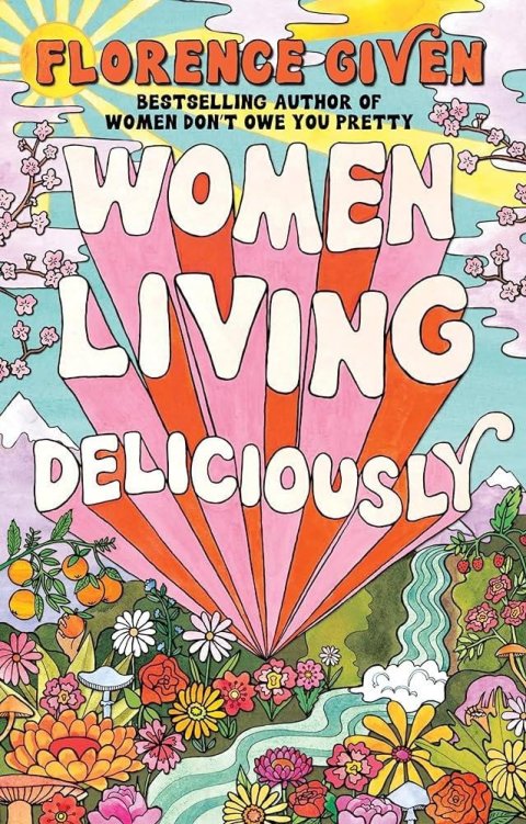 Given Florence: Women Living Deliciously Given Florence: Women Living Deliciously