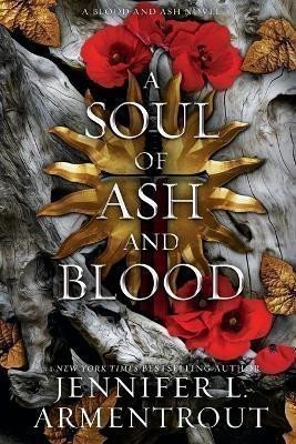 Armentrout Jennifer L.: A Soul of Ash and Blood: A Blood and Ash Novel