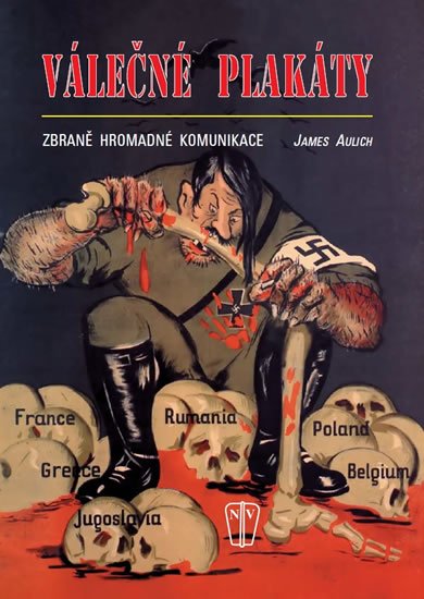 Aulich James: Válečné plakáty - Zbraně hromadné komunikace