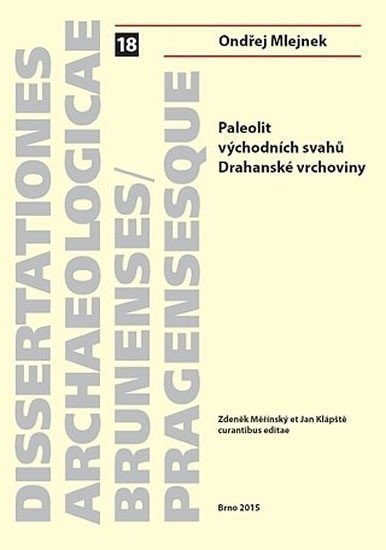 Mlejnek Ondřej: Paleolit východních svahů Drahanské vrchoviny