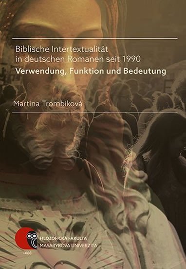 Trombiková Martina: Biblische Intertextualität in deutschen Romanen seit 1990: Verwendung, Funk