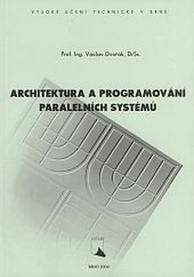 Dvořák Václav: Architektura a programování paralelních systému Dvořák Václav: Architektura a programování paralelních systému