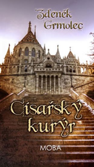 Grmolec Zdeněk: Císařský kurýr Marie Terezie
