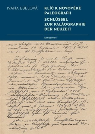 Ebelová Ivana: Klíč k novověké paleografii / Schlüssel zur Paläographie der Neuzeit