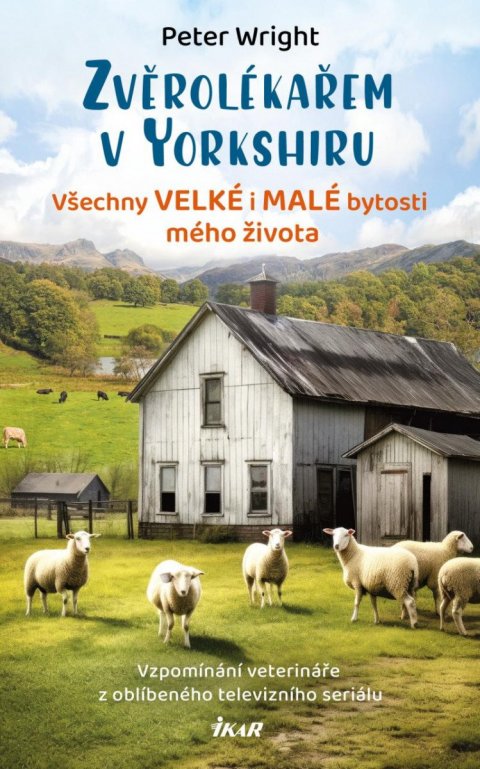 Wright Peter: Zvěrolékařem v Yorkshiru – Všechny velké i malé bytosti mého života Wright Peter: Zvěrolékařem v Yorkshiru – Všechny velké i malé bytosti mého života