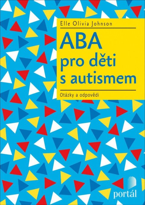 Johnson Elle Olivia: ABA pro děti s autismem - Otázky a odpovědi Johnson Elle Olivia: ABA pro děti s autismem - Otázky a odpovědi