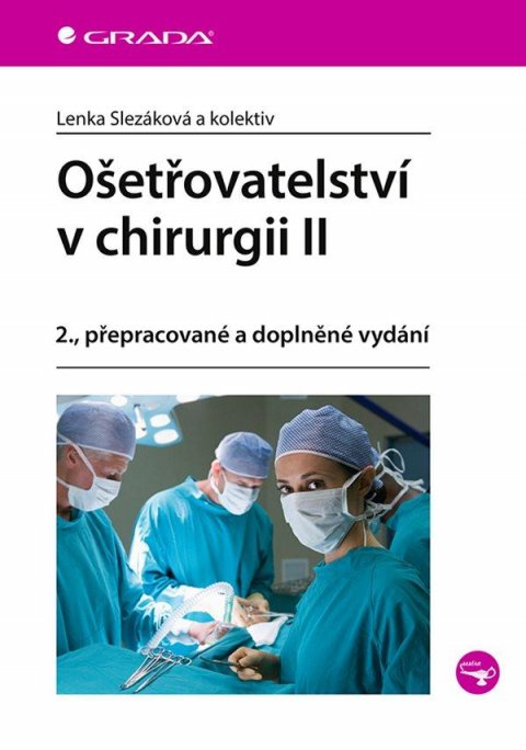 Slezáková Lenka a kolektiv: Ošetřovatelství v chirurgii II