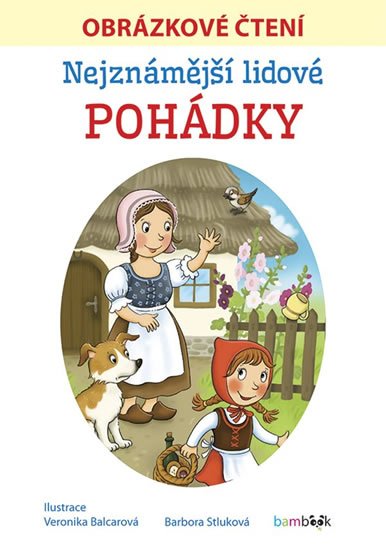 Stluková Barbora: Nejznámější lidové pohádky - Obrázkové čtení