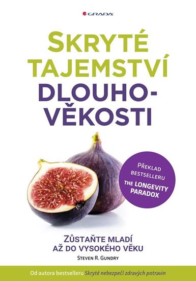 Gundry Steven R.: Skryté tajemství dlouhověkosti - Zůstaňte mladí až do vysokého věku Gundry Steven R.: Skryté tajemství dlouhověkosti - Zůstaňte mladí až do vysokého věku