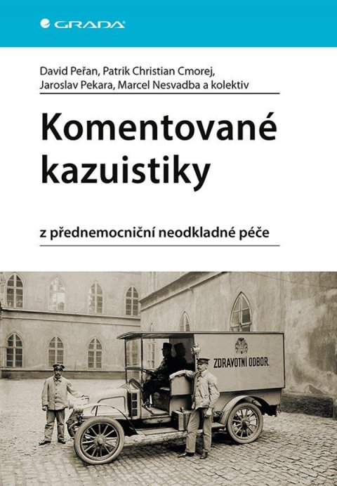 Peřan David, Cmorej Christian Patrik, Pekara Jaroslav, Nesva: Komentované kazuistiky z přednemocniční neodkladné péče Peřan David, Cmorej Christian Patrik, Pekara Jaroslav, Nesva: Komentované kazuistiky z přednemocniční neodkladné péče