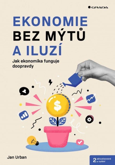 Urban Jan: Ekonomie bez mýtů a iluzí Urban Jan: Ekonomie bez mýtů a iluzí