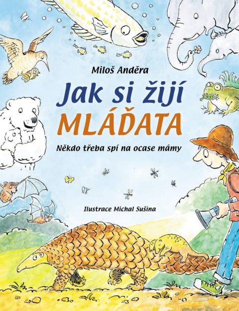 Anděra Miloš: Jak si žijí mláďata - Někdo třeba spí na ocase mám Anděra Miloš: Jak si žijí mláďata - Někdo třeba spí na ocase mám