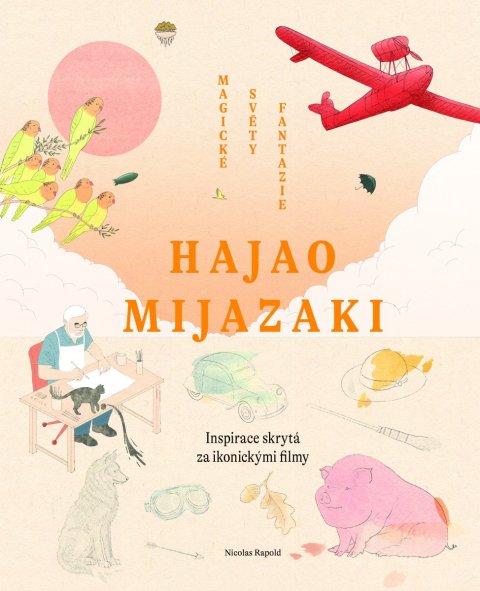 Rapold Nicolas: Hajao Mijazak - Magické světy fantazie