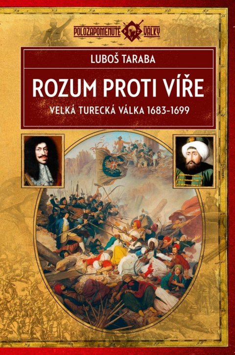 Taraba Luboš: Rozum proti víře - Velká turecká válka 1683–1699