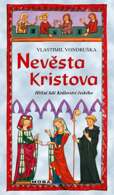 Vondruška Vlastimil: Nevěsta Kristova - Hříšní lidé Království českého Vondruška Vlastimil: Nevěsta Kristova - Hříšní lidé Království českého
