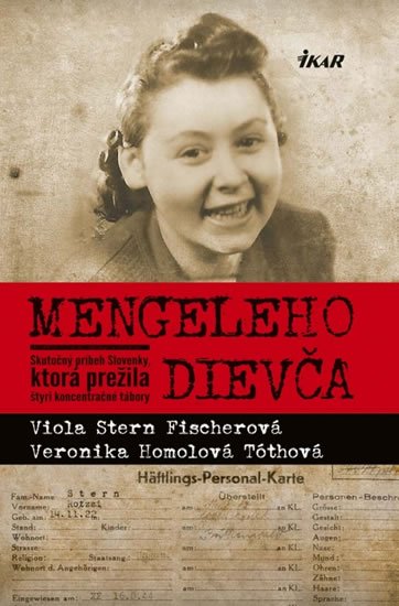 Stern Fischerová Viola: Mengeleho dievča - Skutočný príbeh Slovenky, ktorá prežila štyri koncentrač