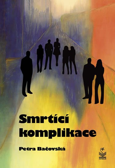 Bačovská Petra: Smrtící komplikace Bačovská Petra: Smrtící komplikace