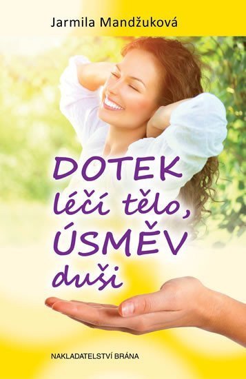 Mandžuková Jarmila: Dotek léčí tělo, úsměv duši