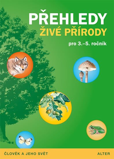 Čížková Věra, Bradáčová Lenka,: Přehledy živé přírody pro 3.- 5. ročník ZŠ Čížková Věra, Bradáčová Lenka,: Přehledy živé přírody pro 3.- 5. ročník ZŠ