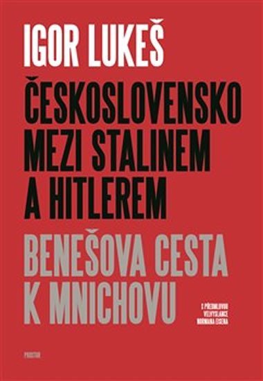 Lukeš Igor: Československo mezi Stalinem a Hitlerem - Benešova cesta k Mnichovu