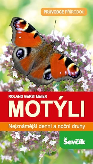 Gerstmeier Roland: Motýli - Nejznámější denní a noční druhy Gerstmeier Roland: Motýli - Nejznámější denní a noční druhy