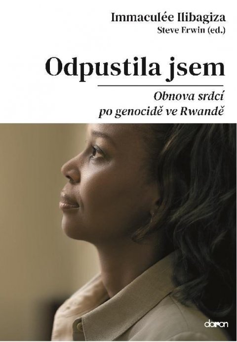 Ilibagiza Immaculée: Odpustila jsem - Obnova srdcí po genocidě ve Rvandě Ilibagiza Immaculée: Odpustila jsem - Obnova srdcí po genocidě ve Rvandě