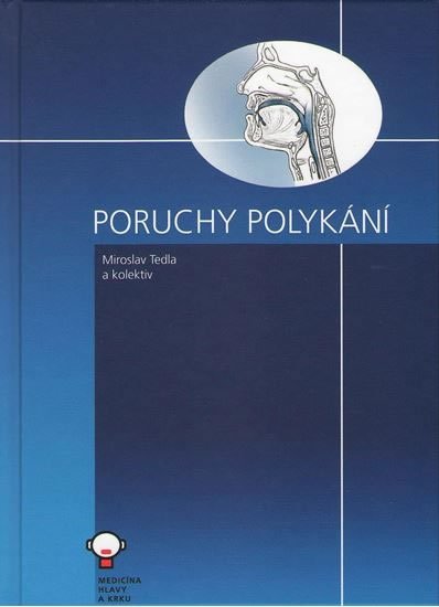 Tedla Miroslav, Černý Michal a kolektiv: Poruchy polykání, 2. vydání Tedla Miroslav, Černý Michal a kolektiv: Poruchy polykání, 2. vydání