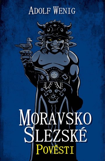 Wenig Adolf: Moravsko-slezské pověsti Wenig Adolf: Moravsko-slezské pověsti
