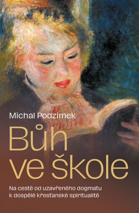 Podzimek Michal: Bůh ve škole - Od uzavřeného dogmatu k dospělé křesťanské spiritualitě…