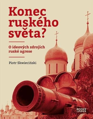 Skwiecinski Piotr: Konec ruského světa?