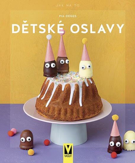 Deges Pia: Dětské oslavy - Jak na to