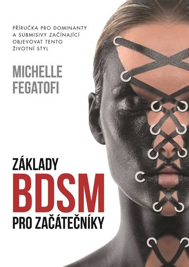 Fegatofi Michelle: Základy BDSM pro začátečníky - Příručka pro dominanty a submisivy začínajíc