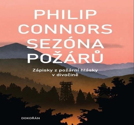 Connors Philip: Sezóna požárů - Zápisky z požární hlásky v divočině