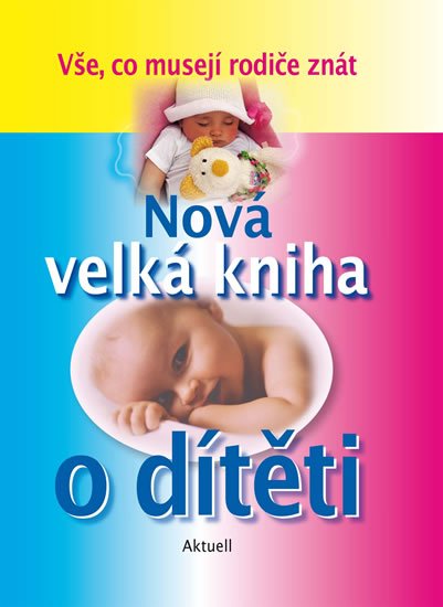 kolektiv autorů: Nová velká kniha o dítěti