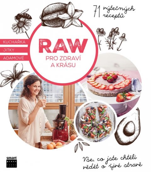 Adamová Jitka: Raw pro zdraví a krásu - Kuchařka Jitky Adamové