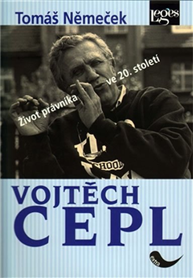 Němeček Tomáš: Vojtěch Cepl - Život právníka ve 20. století