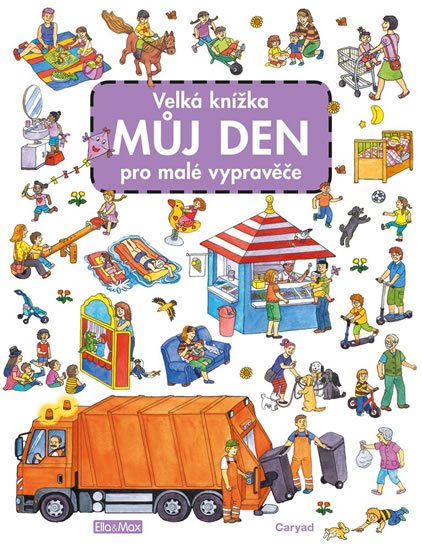 Caryad: Velká knížka MŮJ DEN pro malé vypravěče Caryad: Velká knížka MŮJ DEN pro malé vypravěče