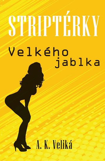 Veliká Alexandra K.: Striptérky Velkého jablka