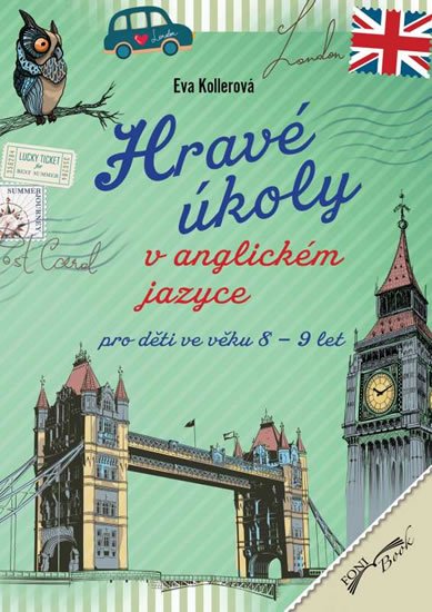 Kollerová Eva: Hravé úkoly v anglickém jazyce pro děti ve věku 8-9 let Kollerová Eva: Hravé úkoly v anglickém jazyce pro děti ve věku 8-9 let