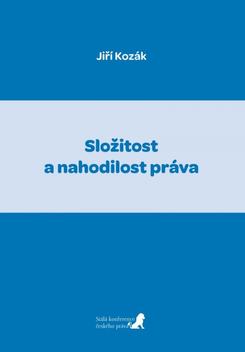 Kozák Jiří: Složitost a nahodilost práva Kozák Jiří: Složitost a nahodilost práva
