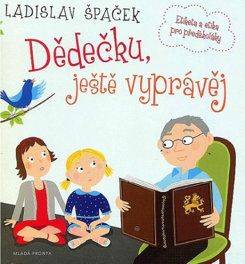Špaček Ladislav: Dědečku, ještě vyprávěj - Etiketa a etika pro předškoláky - CD Špaček Ladislav: Dědečku, ještě vyprávěj - Etiketa a etika pro předškoláky - CD