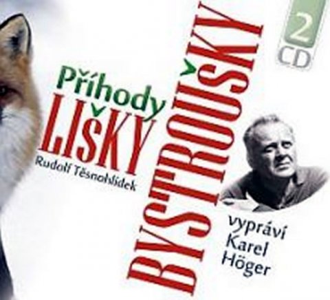 Těsnohlídek Rudolf: Příhody lišky Bystroušky - 2 CD (Čte Karel Höger) Těsnohlídek Rudolf: Příhody lišky Bystroušky - 2 CD (Čte Karel Höger)