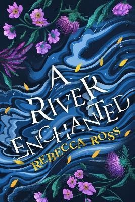 Ross Rebecca: A River Enchanted (Elements of Cadence, Book 1)