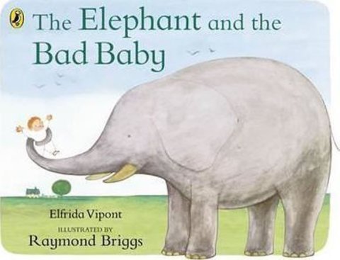 Briggs Raymond: The Elephant and the Bad Baby